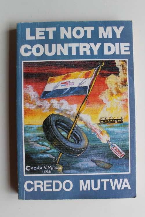 LET NOT MY COUNTRY DIE -  CREDO MUTWA