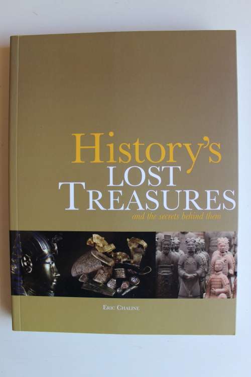 History`s Lost Treasures and the secrets behind them - Eric Chaline