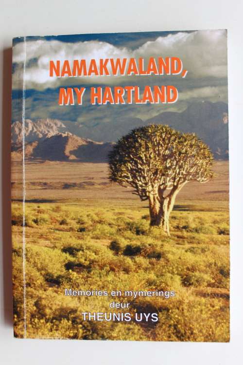 Namakwaland, my Hartland - Theunis Uys