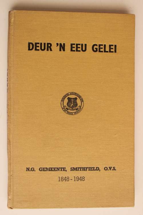 Deur `n Eeu Gelei: Gedenkskrif by die Eeufees van die Gemeente Smithfield, O.V.S. - Gerdener
