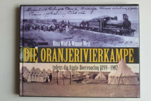 Die Oranjerivierkampe tydens die Anglo-Boereoorlog 1899-1902  - Wiid & West