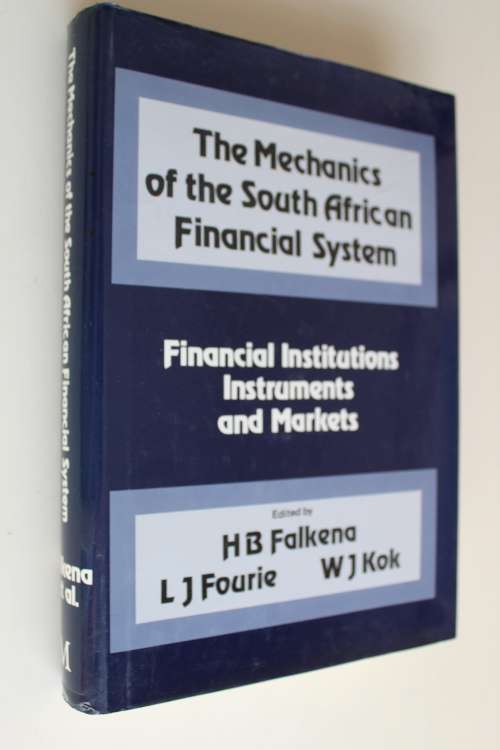 The mechanics of the South African Financial System - Falkena & Fourie & Kok