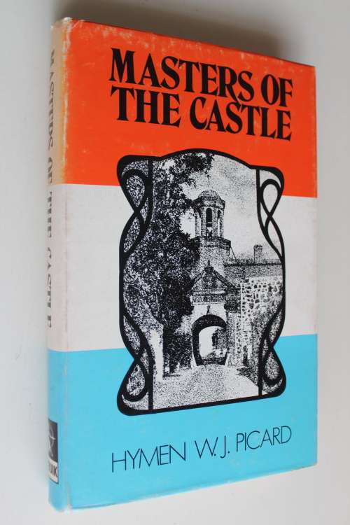 MASTERS OF THE CASTLE - Hymen W J Picard