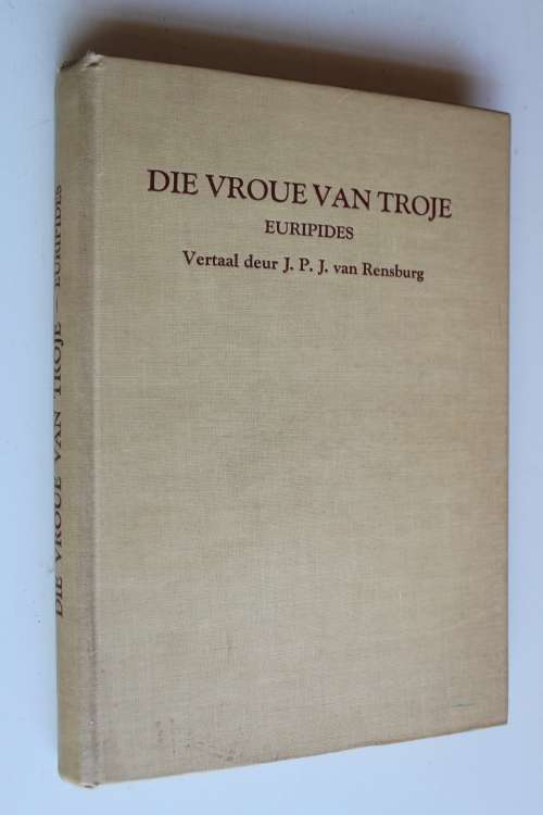 Die vroue van Troje - Euripides - Vertaal deur Van Rensburg