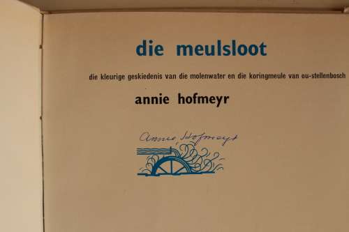 GETEKEN: Die Meulsloot. Keurige Geskiedenis van Molenwater en Koringmeule van Ou-Stellenbosch
