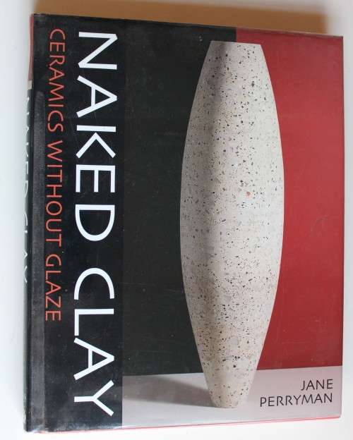 Naked Clay - Ceramics without glaze  - jane Perryman