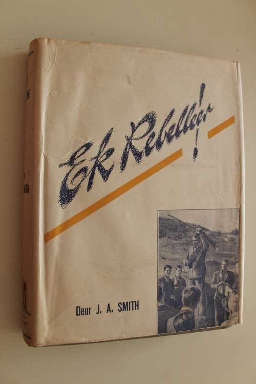Ek Rebelleer - Smith  - Anglo-Boereoorlog