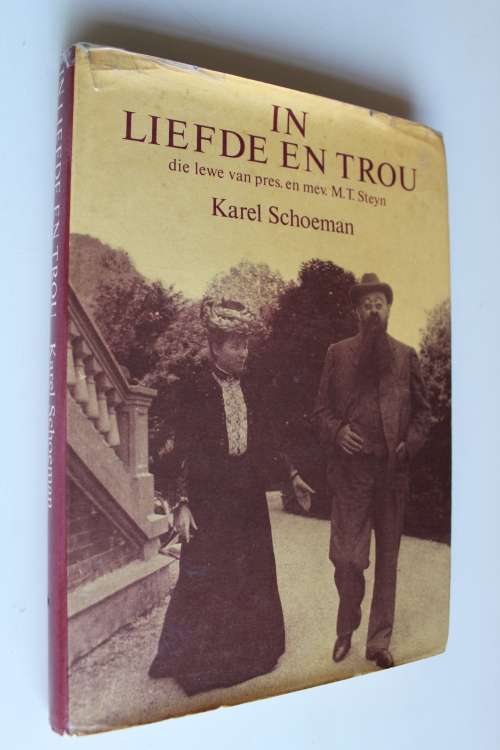 In Liefde en Trou: Die Lewe van Pres. en Mev. Steyn  - Karel Schoeman