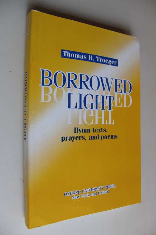 Borrowed Light - Thomas Troeger - Hymn texts, prayers, poems