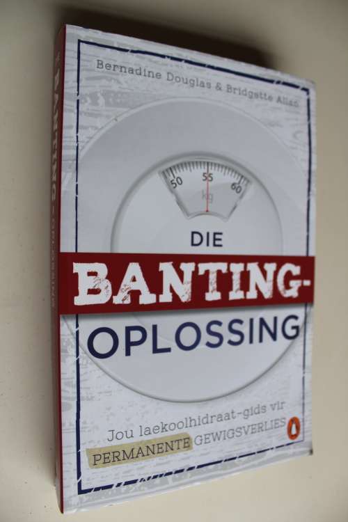 Die Banting-Oplossing - Jou Laekoolhidraat-Gids Vir Permanente Gewigsverlies