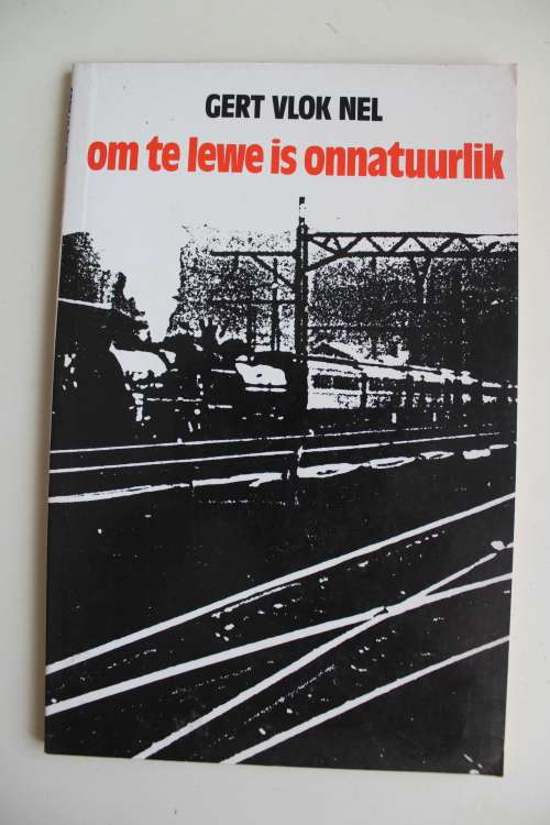Om te lewe is onnatuurlik - Gert Vlok Nel