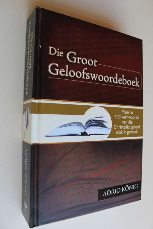 Die Groot Geloofswoordeboek - Adrio Konig