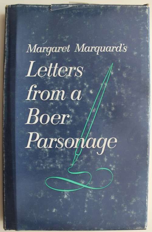Letters From A Boer Parsonage - Letters From Margaret Marquard During The Anglo-Boer War