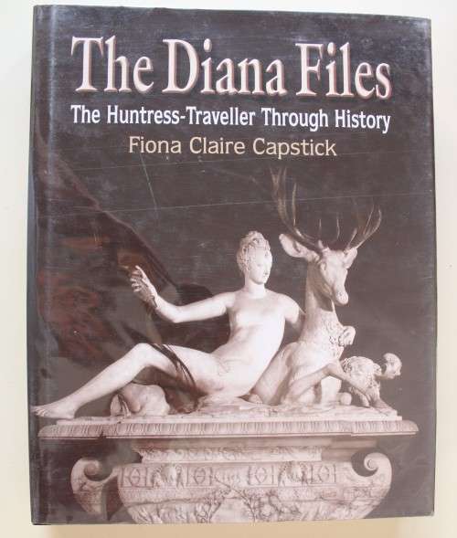 The Diana Files: The Huntress-Traveller Through History | Fiona Claire Capstick