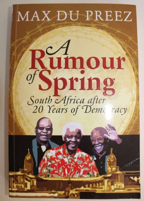 A Rumour of Spring, South Africa After 20 Years of Democracy - Max Du Preez