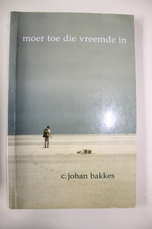 MOER TOE DIE VREEMDE IN - C JOHAN BAKKES