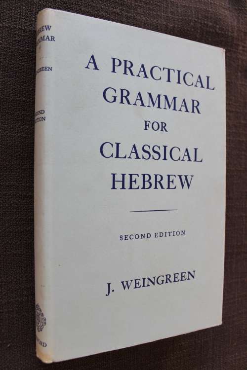 A Practical Grammar for Classical Hebrew  - Weingreen