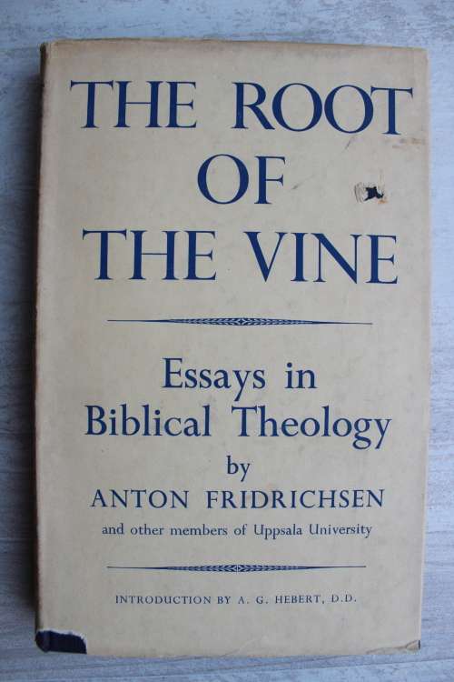 The root of the vine - Essays in Biblical Theology - Fridrichsen