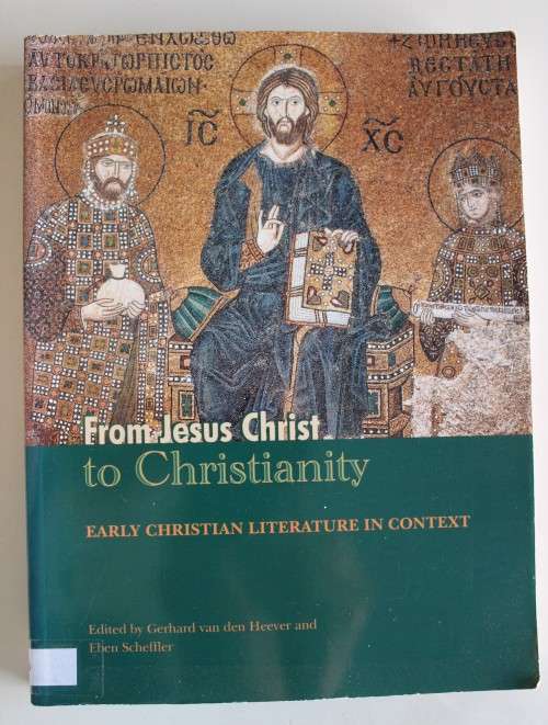 From Jesus Christ to Christianity - Early Christian literature in context