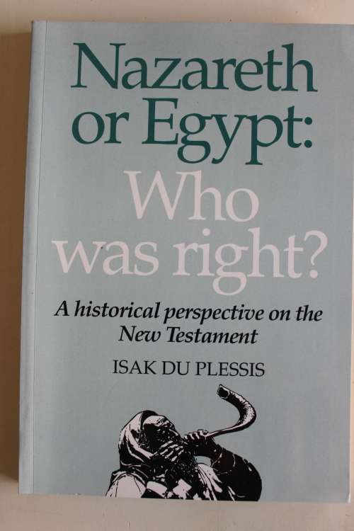 Nazareth or Egypt - Who was right? Du Plessis