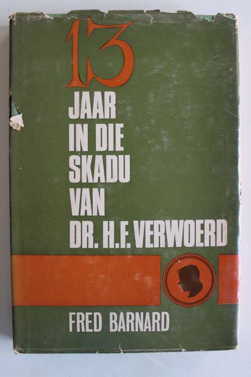 GETEKEN: 13 Jaar in due Skadu van Dr. H.F. Verwoerd - Fred Barnard