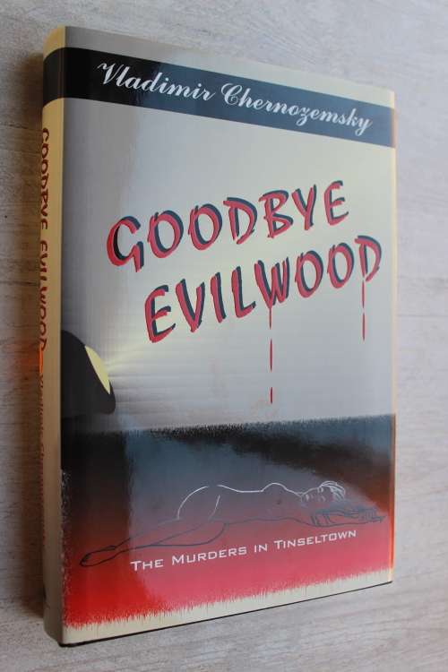 Goodbye Evilwood - The murders in Tinseltown  - Vladimir Chernozemsky