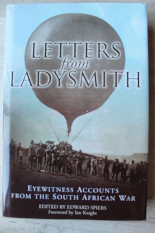 LETTERS FROM LADYSMITH. Eyewitness Accounts from the South African War