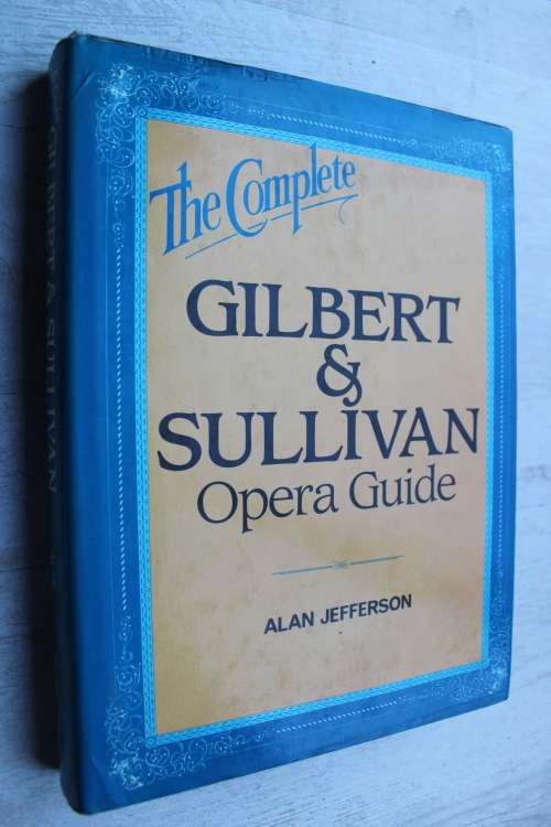 The complete Gilbert & Sullivan Opera Guide  - Jefferson