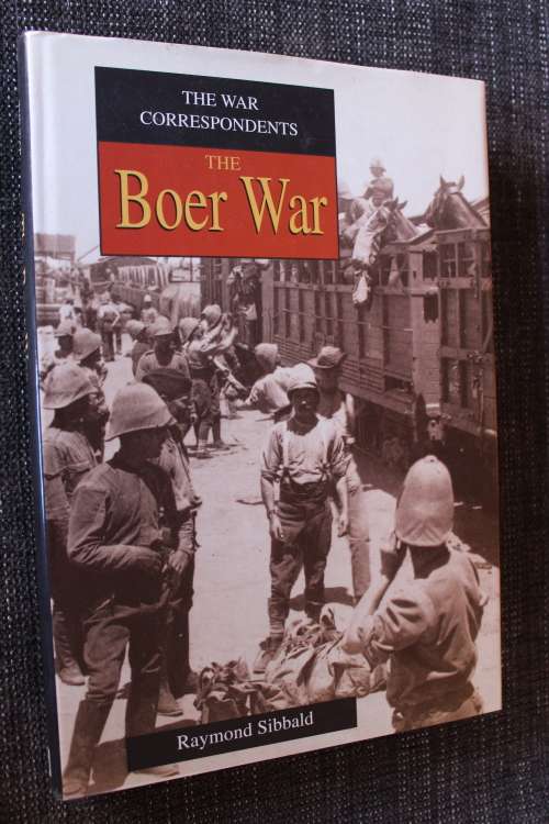 The War Correspondents:The Boer War - Raymond Sibbald  - Anglo-Boer War