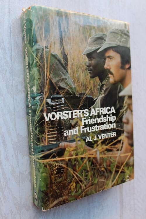 Vorster's Africa -  Friendship and Frustration -   Al J Venter