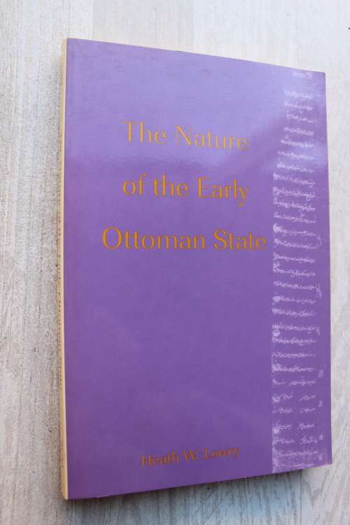 The Nature of the Early Ottoman State - Lowry