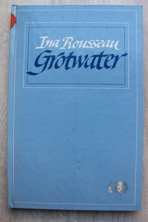 Grotwater - Ina Rosseau  - Gedigte