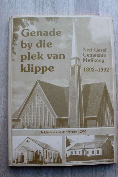 Genade by die Plek van Klippe: Nederduits Gereformeerde Gemeente Mafikeng 1892-1992