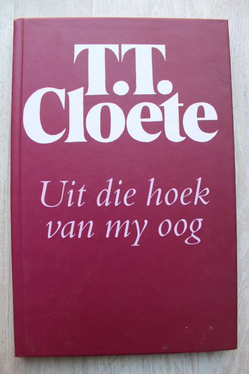 Uit die Hoek van my Oog deur TT Cloete - eerste uitgawe 1998