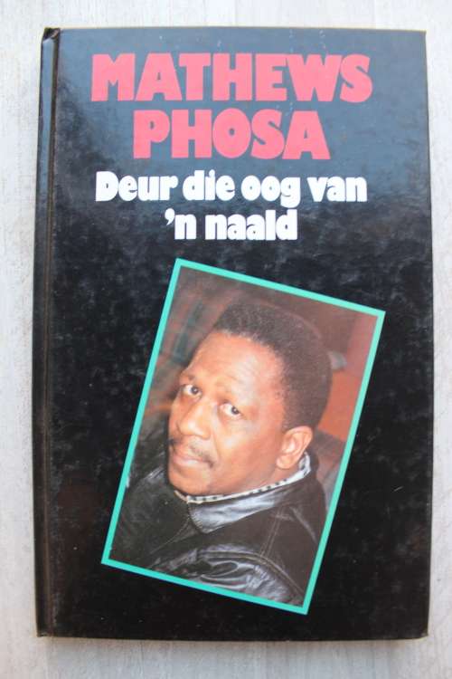 DEUR DIE OOG VAN `N NAALD -  Mathews Phosa