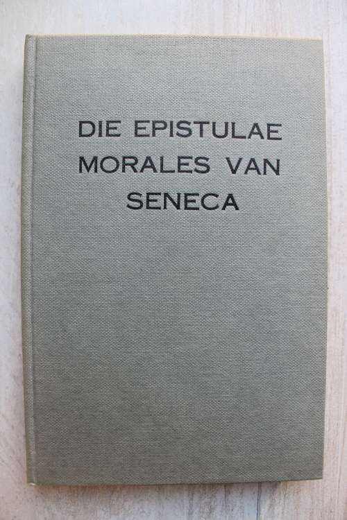 Die Epistulae Morales van Seneca - vertaal deur Van Deventer