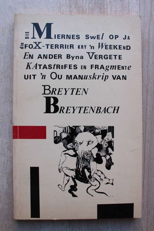 Breyten Breytenbach - Die miernes swel op ja die fox-terrier kry `n weekend en ander byna vergete kt