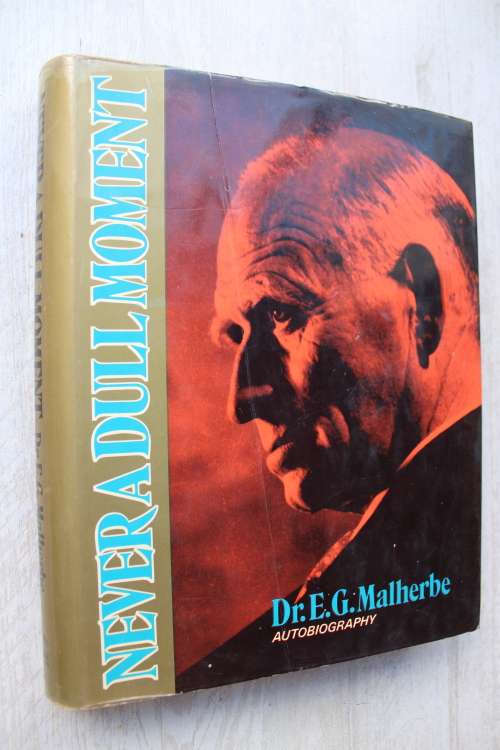Never a Dull Moment by Dr. E.G. Malherbe - autobiography