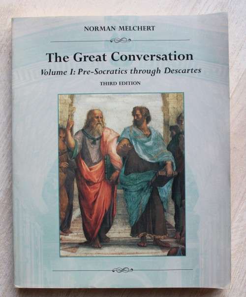 The Great Conversation - Volume 1 - Pre-Socrates through Descartes   - Melchert