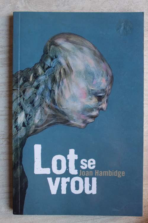 Lot se Vrou  - Joan Hambidge    - Gedigte