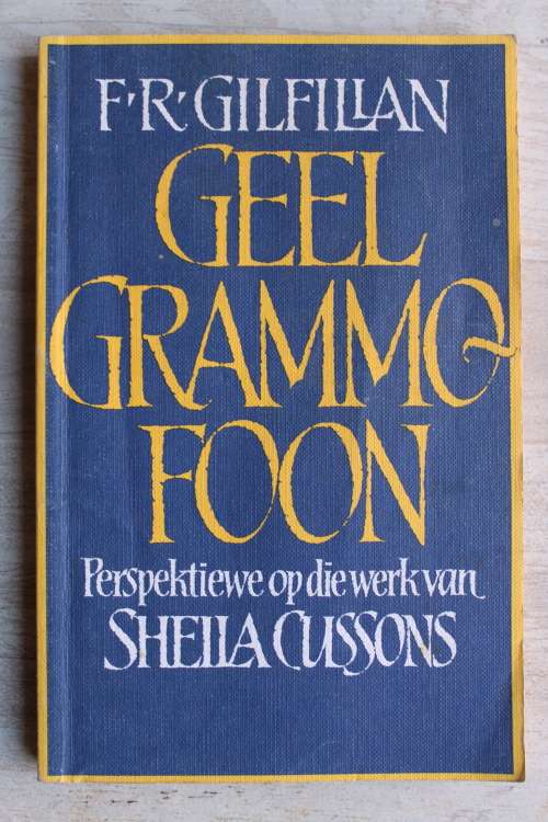 Geel Grammafoon - Gilfillan  - Perspektiewe op die werk van Sheila Cussons