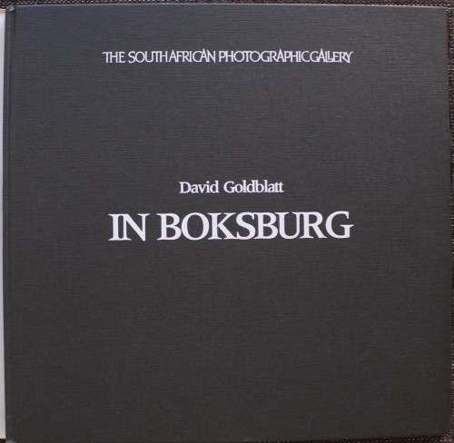DAVID GOLDBLATT - IN BOKSBURG -  FIRST EDITION, 1982  - Signed