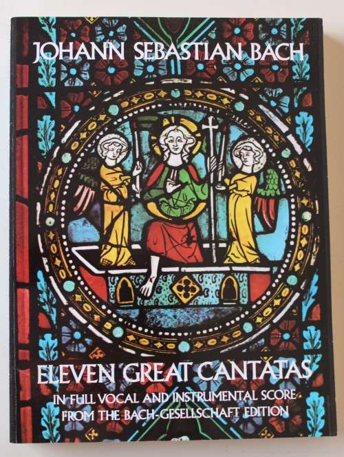 Johann Sebastian Bach  - Eleven Great Cantatas in full vocal and instrumental score