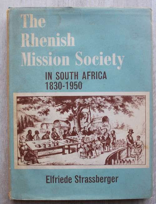 The Rhenish Mission Society in South Africa 1830-1950 by Elfriede Strassberger