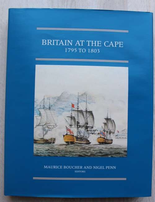Britain at the Cape 1795 to 1803. Brenthurst second series 9. - Maurice Boucher and Nigel Penn (eds)