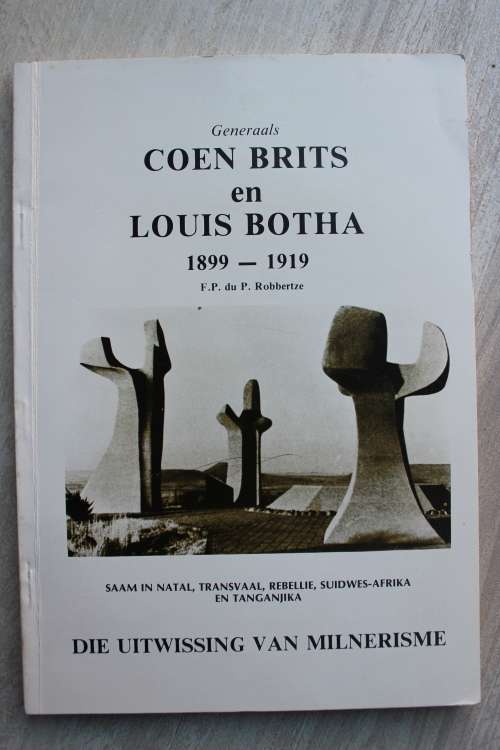 Generaals Coen Brits en Louis Botha 1899-1919: Die Uitwissing van Milnerisme