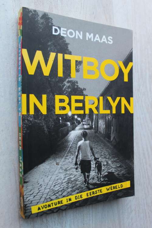 Witboy in Berlyn : Avonture in die Eerste Wereld - Deon Maas