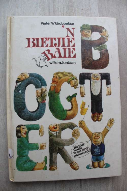 `n Bietjie Baie Bogtery. Pieter W Grobbelaar and Willem Jordaan