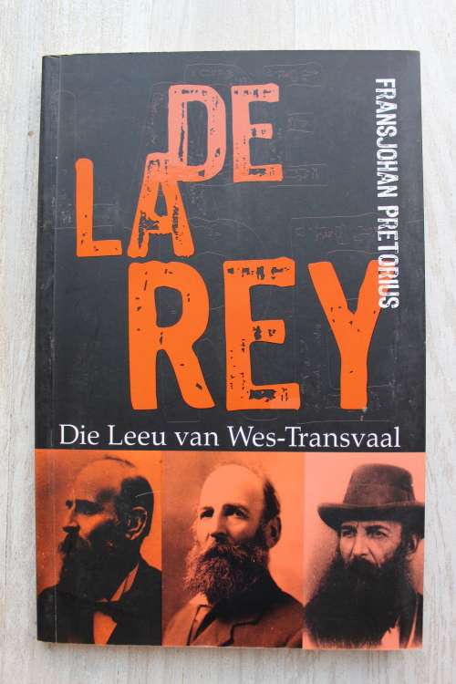 Generaal Koos De La Rey - Die Leeu Van Wes-Transvaal  - Fransjohan Pretorius