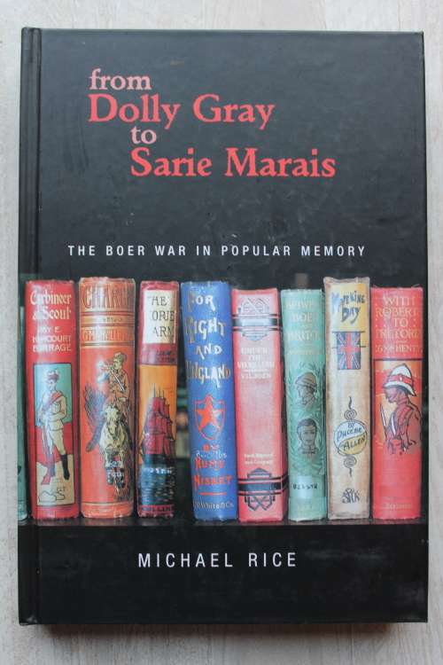 SIGNED: From Dolly Gray to Sarie Marais The Anglo-Boer War in Popular Memory  - Rice